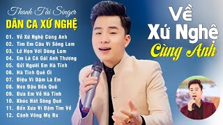 Thanh Tài - Hà Tĩnh Quê Ơi, Em Là Cô Gái Anh Thương - LK Dân Ca Xứ Nghệ Để Đời Say Đắm Lòng Người