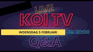 KOI TV LIVESTREAM Q\u0026A woensdag  5 februari  om 20:00