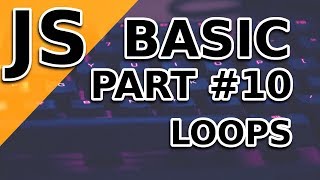 JavaScript Basic Tutorial | Loops | Part 10