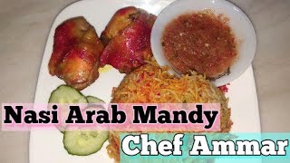 Resepi Lengkap Nasi Arab Mandy Ala Chef Ammar | Nasi Mandy | Ayam Mandy | Sambal Nasi Arab