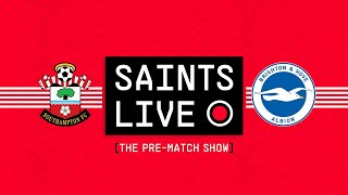SAINTS LIVE: The Pre-Match Show | Southampton vs Brighton & Hove Albion