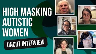 [Raw & Uncut] Autistic Women Reveal the Truth About High Masking - FULL INTERVIEW