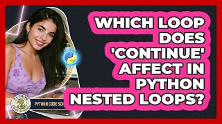 Which Loop Does 'continue' Affect In Python Nested Loops? - Python Code School