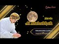 Al Mahabbah terbaru sholawat nama-nama Al Qur'an qotrun 4444