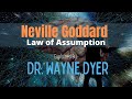 ✨|| Dr. Wayne Dyer  ‑ Neville Goddard, Law of Assumption Explained