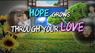 HOPE GROWS THROUGH YOUR LOVE_WeLoveU Foundation Zahng Gil-jah