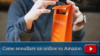 COME ANNULLARE UN ORDINE SU AMAZON