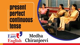 Present Perfect Continuous Tense | Medha Chiranjeevi | Medha Language Theatre