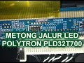 Memotong Jalur Ticon Led Polytron PLD32T700.mp4