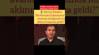 Nevzat dindar; konu GALATASARAY olunca mı aklınız başınıza geliyor??  Kanalıma abone ol lütfen