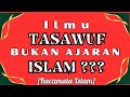 ILMU TASAWUF BUKAN AJARAN ISLAM ???