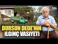 93 Yaşındaki Dursun Dede'nin Vasiyeti Şaşırttı!