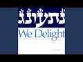 We Delight in Your Shabbat
