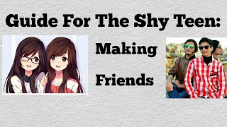 Guide For The Shy Teen: How to make friends