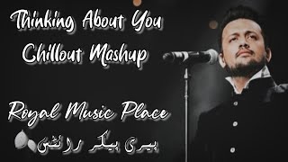 Thinking About You Chillout Mashup - Atif Aslam #bollywood_mashup #mashup2021 #atif_aslam