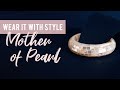 Wear It With Style: Mother of Pearl