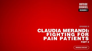 Outside Counsel w/ Jeffrey B Simon | #211. Claudia Merandi: Fighting for Pain Patients (part two)