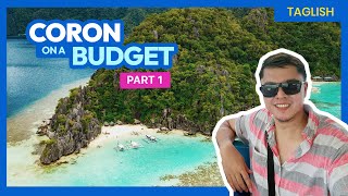 How to Plan a Trip to CORON, PALAWAN • Budget Travel Guide (PART 1) • Filipino w/ ENG Sub