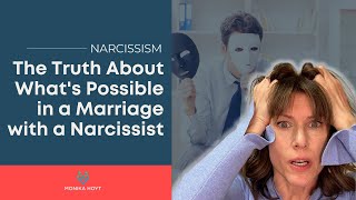 Narcissism: The Truth About What's Possible in a Marriage with a Narcissist