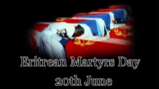 ዘልኣለማዊ ዝክሪ ንሰማእታትና 20 june