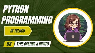Python Type Casting and Input() Function explained in Telugu 🔥 | Python Full Course for Beginners