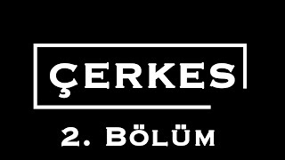 ÇERKES 2. BÖLÜM | Kin ( İlk 7 Dakika ) Çerkes Cengiz