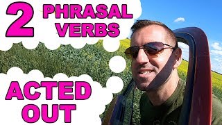 2 Phrasal Verbs Acted Out