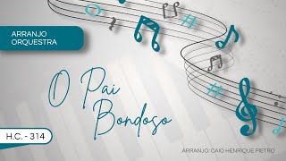 O PAI BONDOSO - H.C. - 314 (ARRANJO PARA ORQUESTRA)