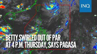 Betty swirled out of PAR at 4 p.m. Thursday, says Pagasa