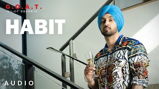 Diljit Dosanjh: Habit (Audio) G.O.A.T. | Latest Punjabi Song 2020