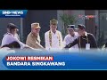 Presiden Jokowi Resmikan Bandara Singkawang - Sindo Today 21/03