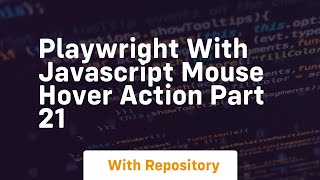 Playwright with javascript mouse hover action part 21