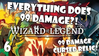 EVERYTHING DOES 99 DAMAGE?! | Wizard of Legends | 6