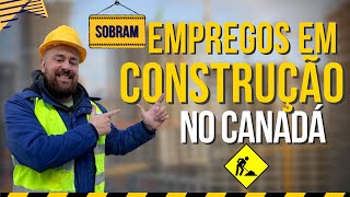 Sobram Empregos em Construção no Canadá