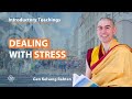 Dealing with Stress with Gen K. Rabten