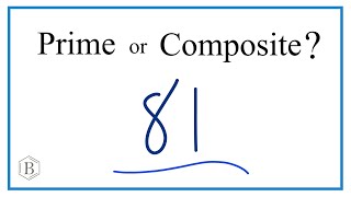 Is 81 a Prime or Composite Number?