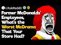 Former McDonalds' Employees, What's the Worst McDrama You've Seen?