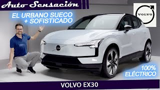 Presentación Volvo EX30 2023  .  Un urbano eléctrico muy sofisticado.