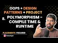 L8. What is Polymorphism - Compile time & Runtime || Master OOPs in Java- SOLID, Design Patterns