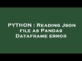PYTHON : Reading Json file as Pandas Dataframe error