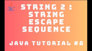 Java Tutorial 8 : String #2 - String Escape Sequences