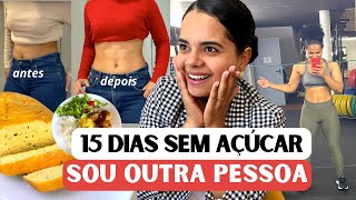 Meu relato de 15 dias SEM AÇÚCAR  *desafio 30 dias sem açúcar