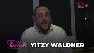 Yitzy Waldner - Sunday July 25th at 12pm NY TIME - www.TUBAVTOGETHER.com