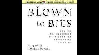 Blown to Bits: How the New Economics of Information Transforms Strategy by Philip Evans