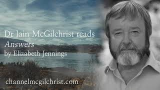 Daily Poetry Readings #62: Answers by Elizabeth Jennings read by Dr Iain McGilchrist