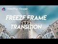 The Easiest Way to Make Freeze Frame Transitions – FREE with VideoProc Vlogger