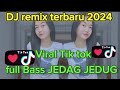 DJ Remix TERBARU VIRAL TIK TOK Full BASS JEDAG JEDUG || musik video sound