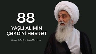 88 yaşlı alimin çəkdiyi həsrət | Mərceyi-təqlid Şeyx Şəmsuddin əl-Vaizi