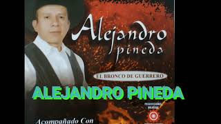 Alejandro Pineda - El corrido de la changa