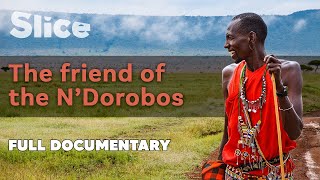 The friend of the N'Dorobos | SLICE l Full documentary